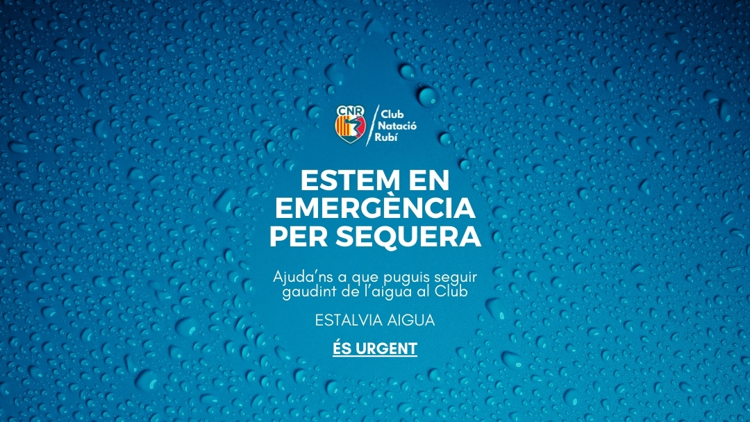 Estem en emergència per sequera, ajuda’ns a que puguis seguir gaudint de l’aigua al Club